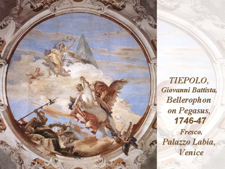 TIEPOLO, Giovanni Battista, Bellerophon on Pegasus, 1746 -47 Fresco, Palazzo Labia, Venice 