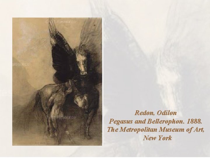 Redon, Odilon Pegasus and Bellerophon. 1888. The Metropolitan Museum of Art, New York Redon, Odilon Pegasus and Bellerophon. 1888. The Metropolitan Museum of Art, New York