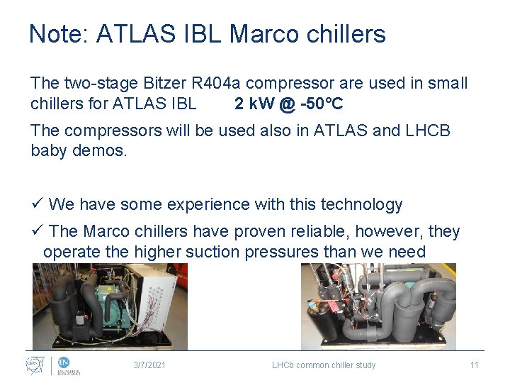 Note: ATLAS IBL Marco chillers The two-stage Bitzer R 404 a compressor are used