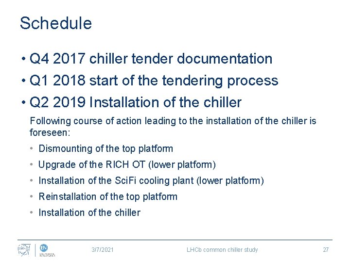 Schedule • Q 4 2017 chiller tender documentation • Q 1 2018 start of