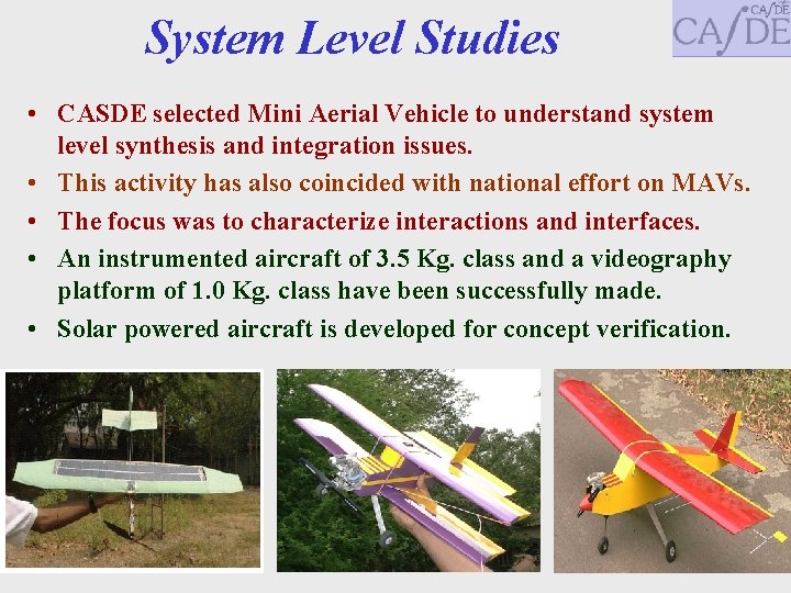 System Level Studies • CASDE selected Mini Aerial Vehicle to understand system level synthesis