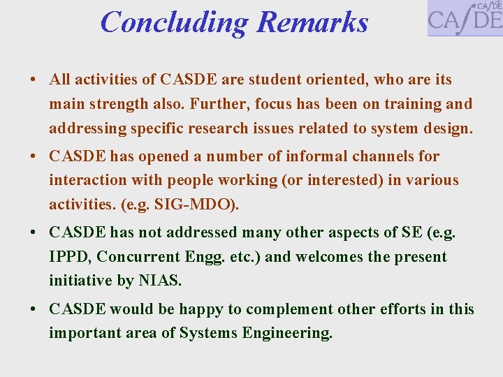 Concluding Remarks • All activities of CASDE are student oriented, who are its main