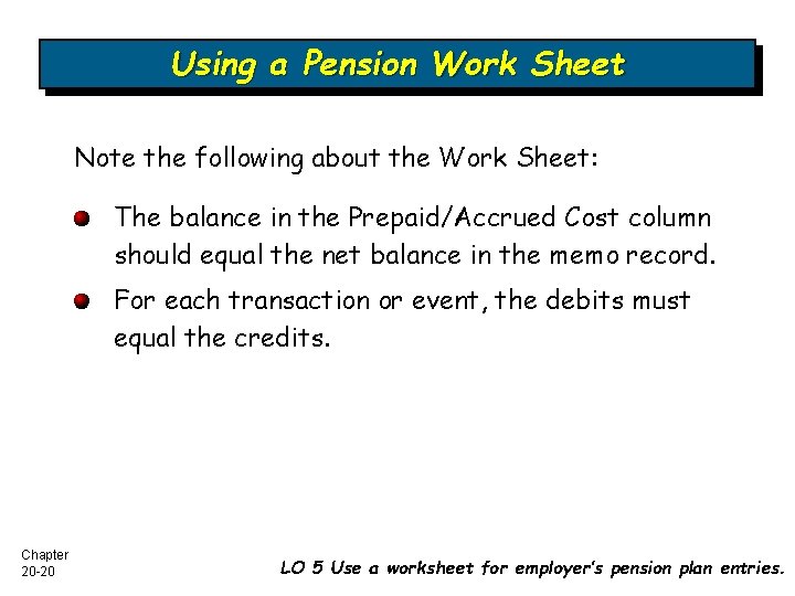 Using a Pension Work Sheet Note the following about the Work Sheet: The balance