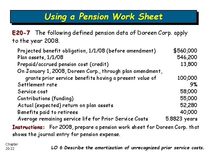 Using a Pension Work Sheet E 20 -7 The following defined pension data of