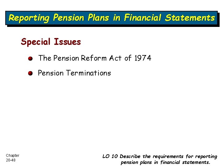 Reporting Pension Plans in Financial Statements Special Issues The Pension Reform Act of 1974