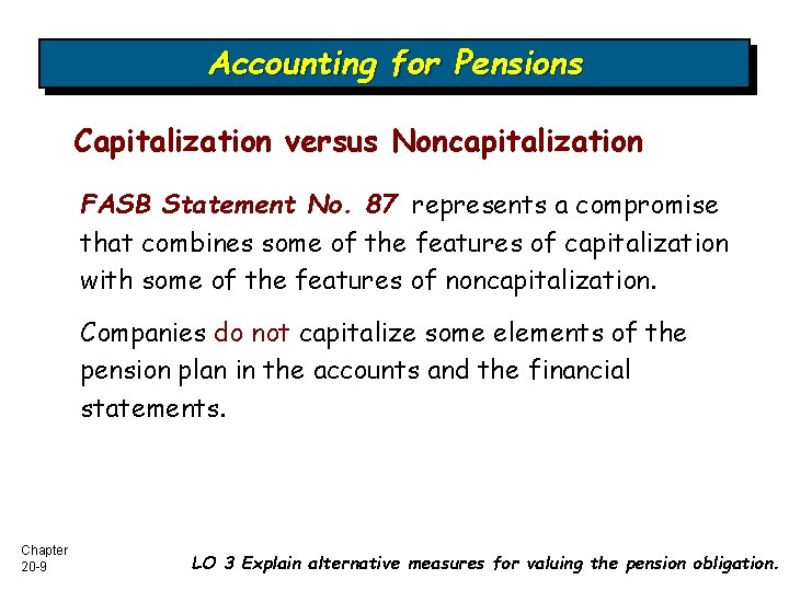 Accounting for Pensions Capitalization versus Noncapitalization FASB Statement No. 87 represents a compromise that