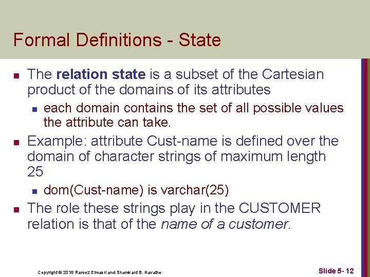 Formal Definitions - State n The relation state is a subset of the Cartesian
