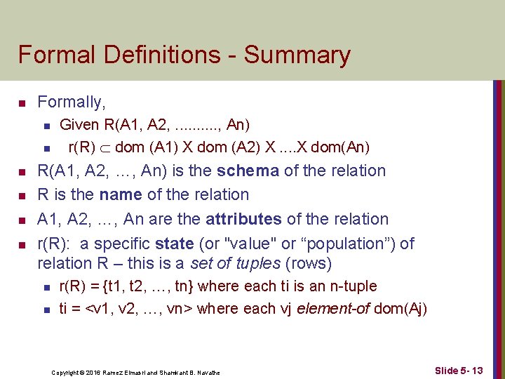 Formal Definitions - Summary n Formally, n n n Given R(A 1, A 2,