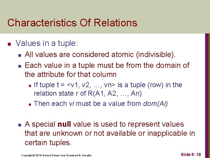 Characteristics Of Relations n Values in a tuple: n n All values are considered