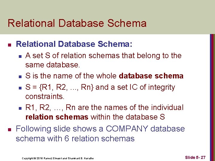 Relational Database Schema n Relational Database Schema: n n n A set S of