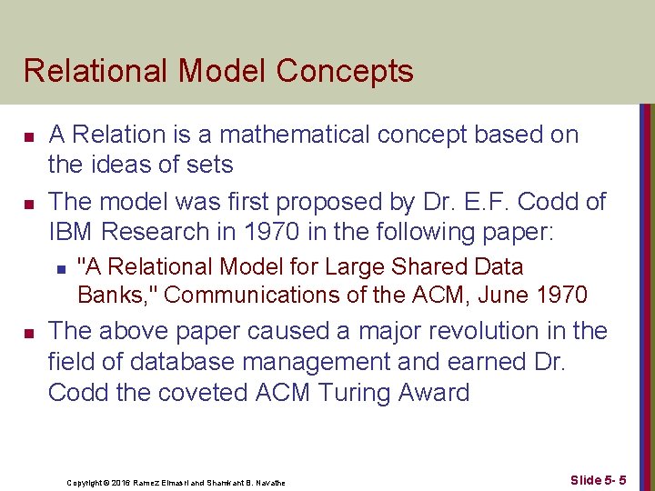 Relational Model Concepts n n A Relation is a mathematical concept based on the
