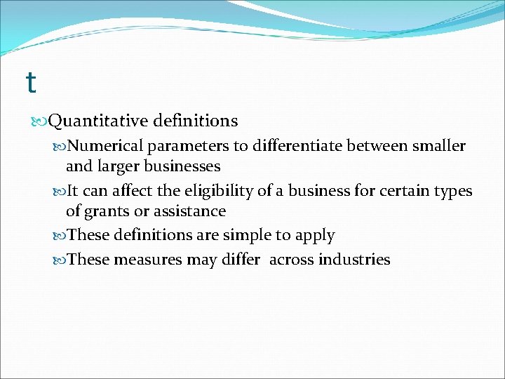 t Quantitative definitions Numerical parameters to differentiate between smaller and larger businesses It can