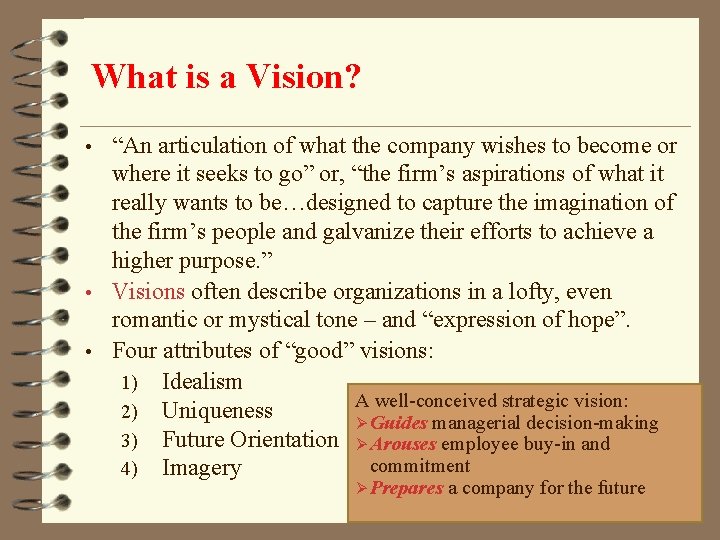 What is a Vision? “An articulation of what the company wishes to become or