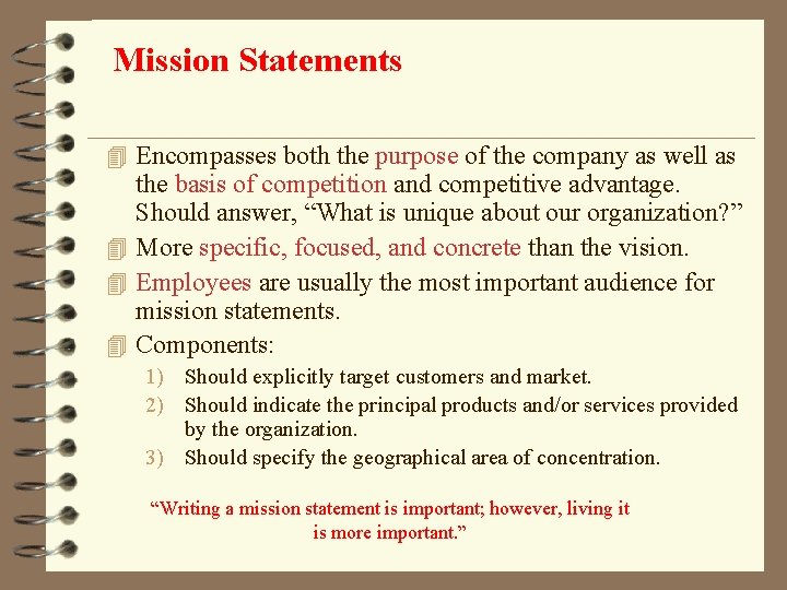 Mission Statements 4 Encompasses both the purpose of the company as well as the