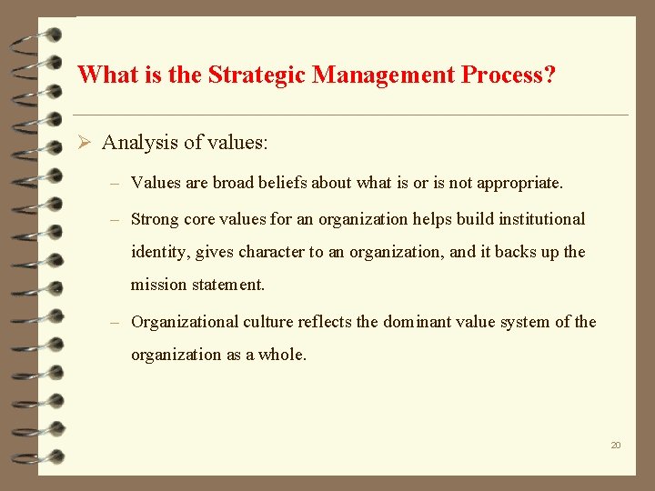 What is the Strategic Management Process? Ø Analysis of values: – Values are broad