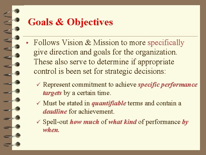 Goals & Objectives • Follows Vision & Mission to more specifically give direction and