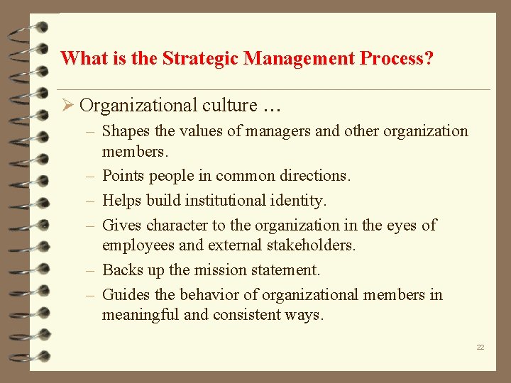 What is the Strategic Management Process? Ø Organizational culture – Shapes the values of