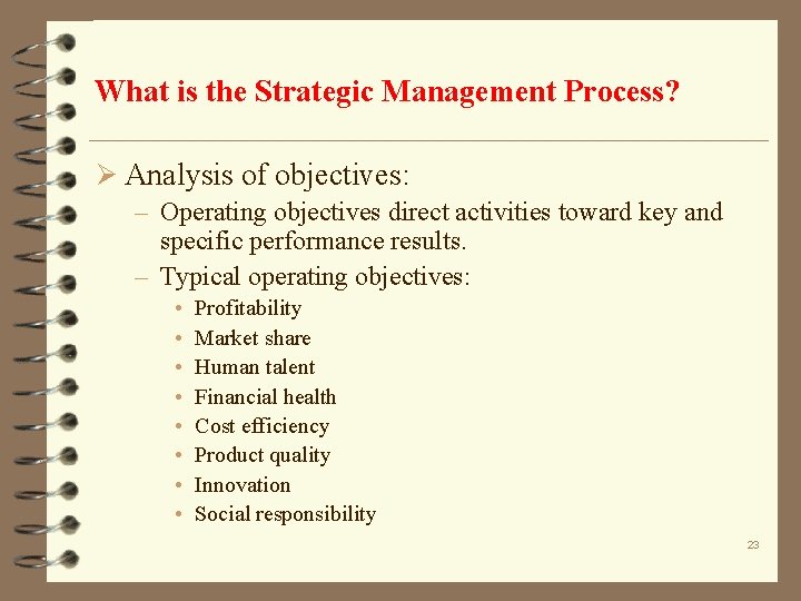 What is the Strategic Management Process? Ø Analysis of objectives: – Operating objectives direct