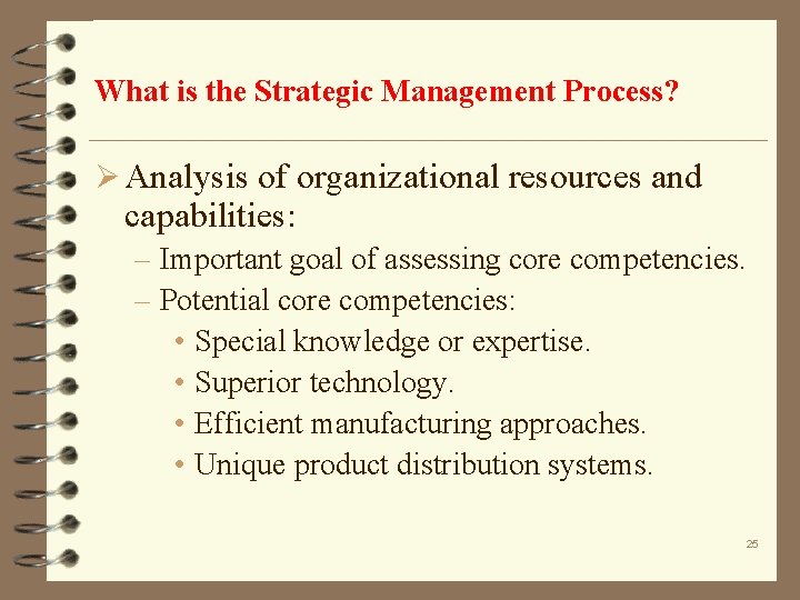 What is the Strategic Management Process? Ø Analysis of organizational resources and capabilities: –