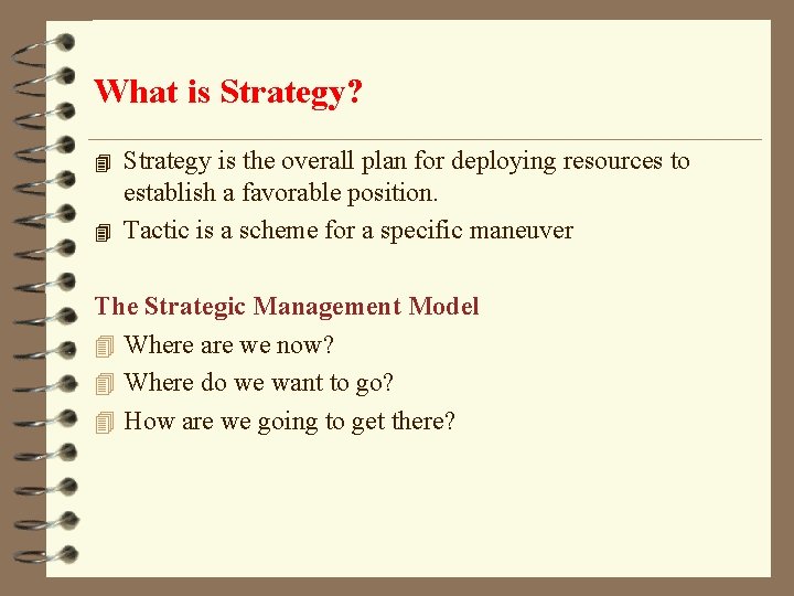 What is Strategy? 4 4 Strategy is the overall plan for deploying resources to