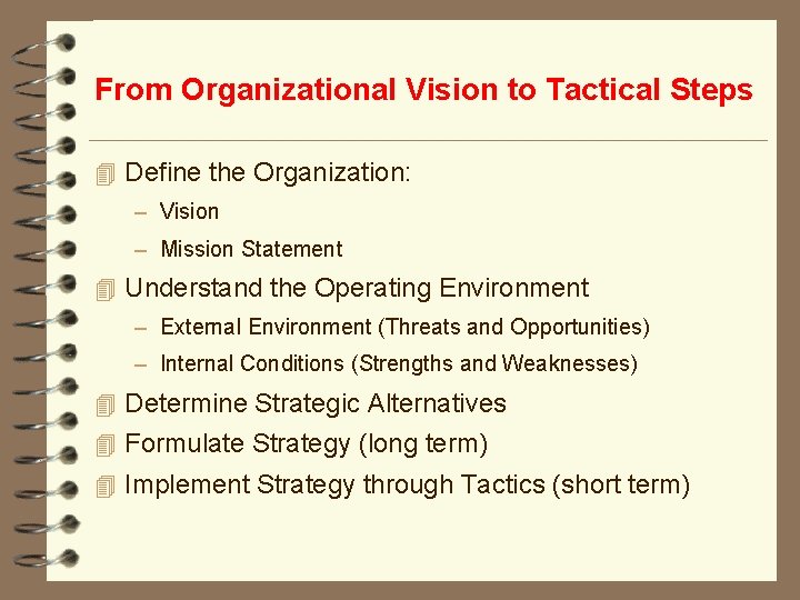 From Organizational Vision to Tactical Steps 4 Define the Organization: – Vision – Mission
