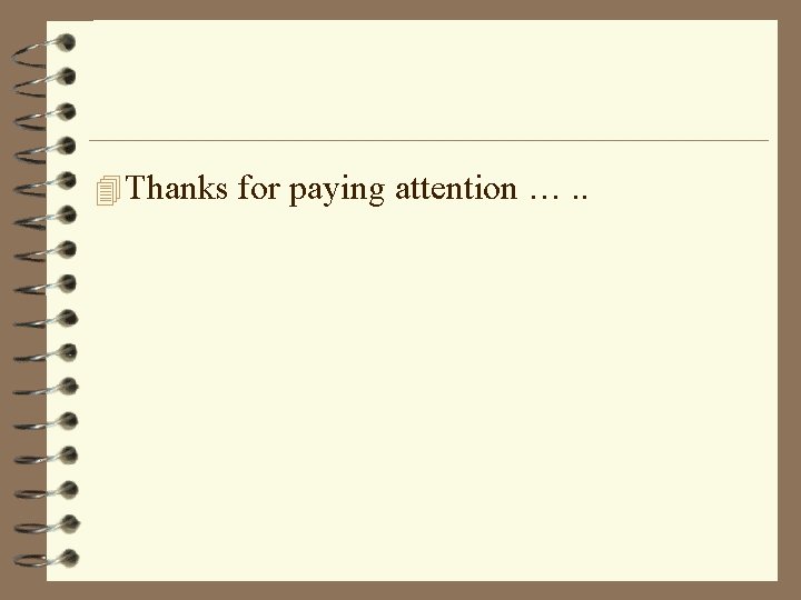 4 Thanks for paying attention …. . 