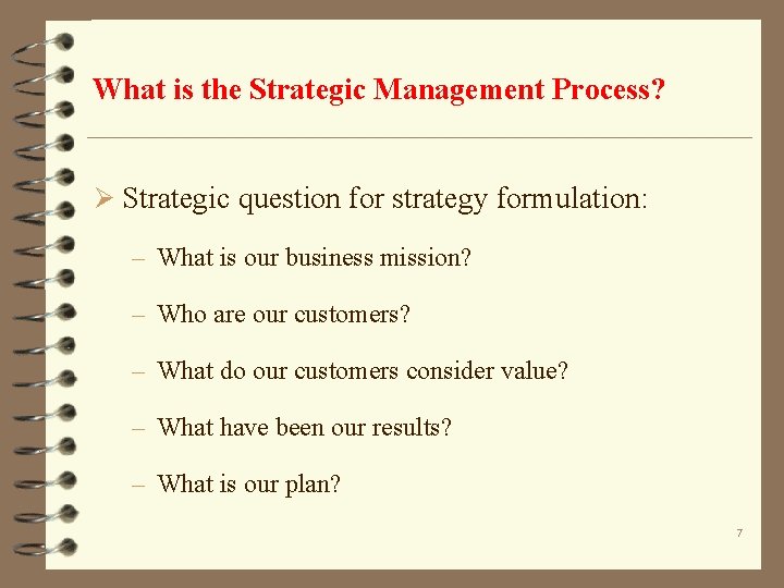 What is the Strategic Management Process? Ø Strategic question for strategy formulation: – What