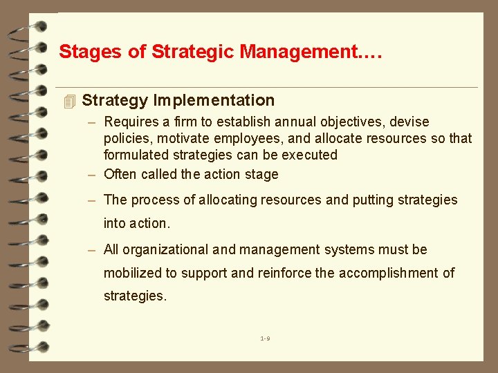 Stages of Strategic Management…. 4 Strategy Implementation – Requires a firm to establish annual