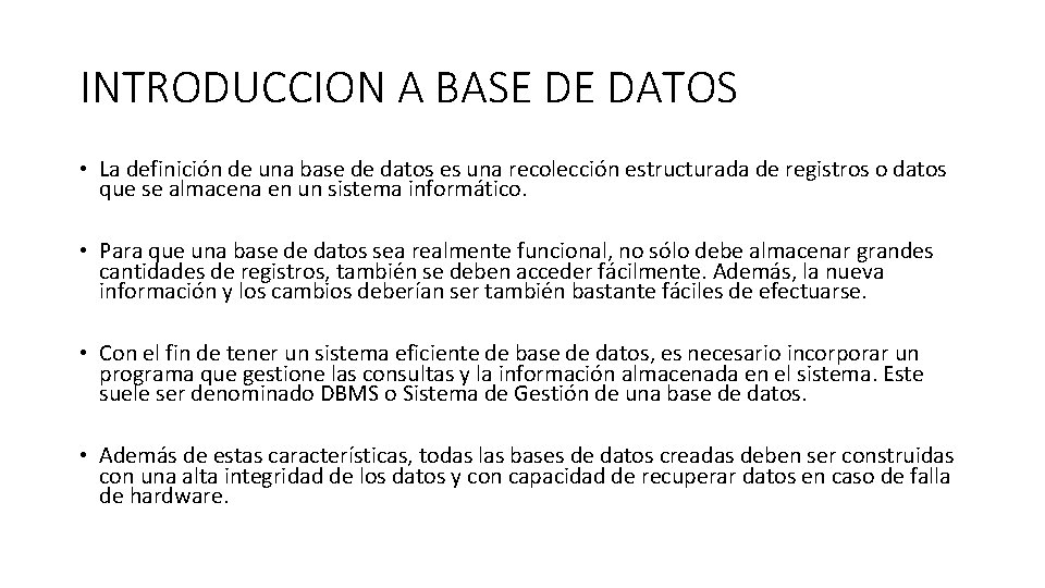 INTRODUCCION A BASE DE DATOS • La definición de una base de datos es