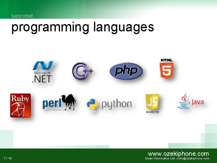 supported programming languages 7 / 18 www. ozekiphone. com 7 Ozeki Informatics Ltd. |