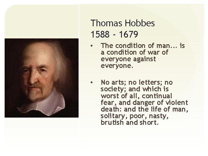 Thomas Hobbes 1588 - 1679 • The condition of man. . . is a