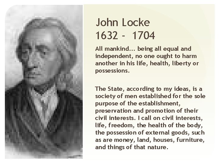 John Locke 1632 - 1704 All mankind. . . being all equal and independent,