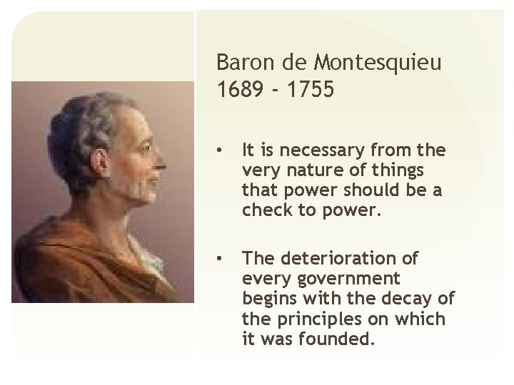 Baron de Montesquieu 1689 - 1755 • It is necessary from the very nature