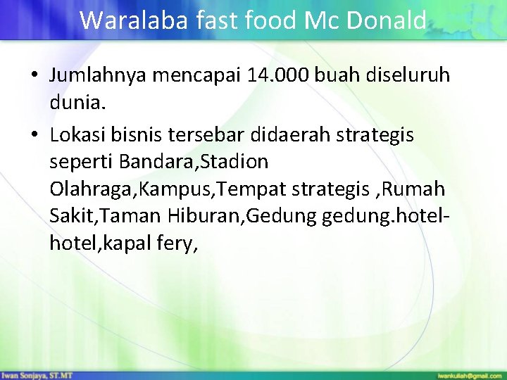 Waralaba fast food Mc Donald • Jumlahnya mencapai 14. 000 buah diseluruh dunia. •