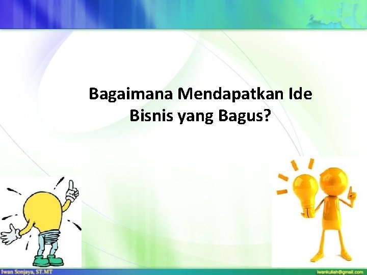 Bagaimana Mendapatkan Ide Bisnis yang Bagus? 