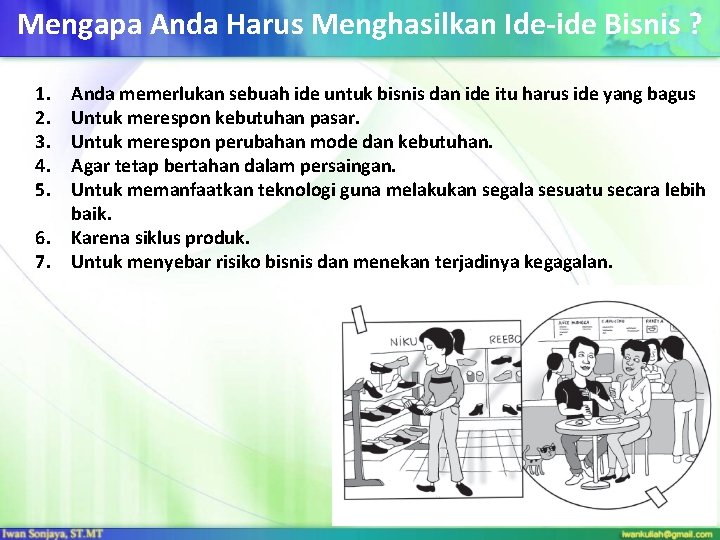 Mengapa Anda Harus Menghasilkan Ide-ide Bisnis ? 1. 2. 3. 4. 5. 6. 7.