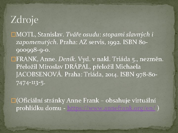 Zdroje �MOTL, Stanislav. Tváře osudu: stopami slavných i zapomenutých. Praha: AZ servis, 1992. ISBN