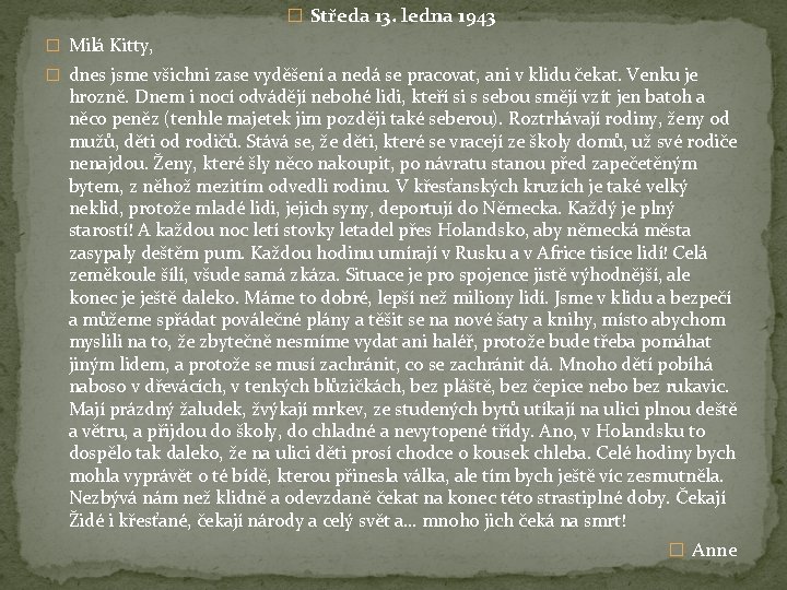 � Středa 13. ledna 1943 � Milá Kitty, � dnes jsme všichni zase vyděšení