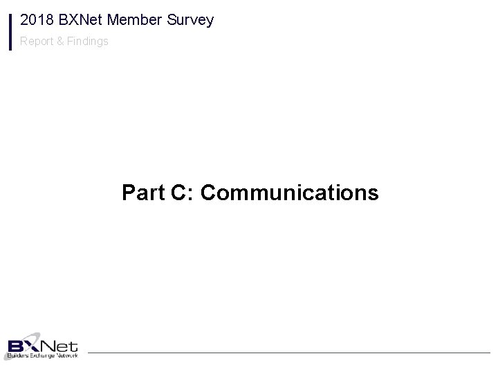 2018 BXNet Member Survey Report & Findings Part C: Communications 