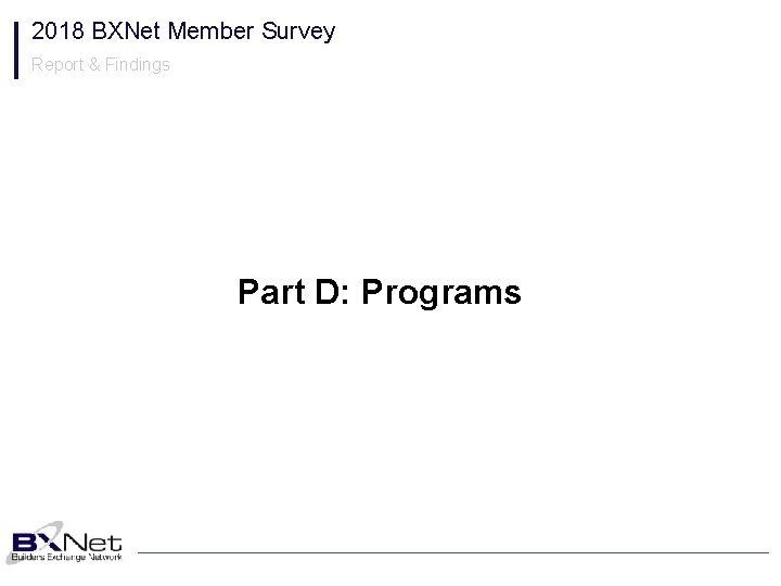 2018 BXNet Member Survey Report & Findings Part D: Programs 