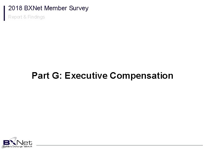 2018 BXNet Member Survey Report & Findings Part G: Executive Compensation 