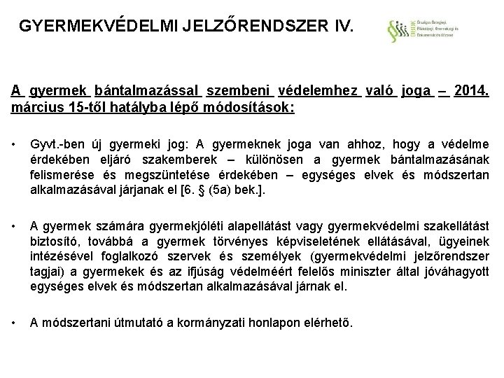 GYERMEKVÉDELMI JELZŐRENDSZER IV. A gyermek bántalmazással szembeni védelemhez való joga – 2014. március 15