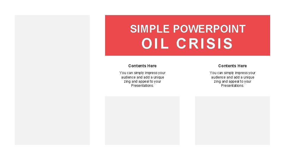 SIMPLE POWERPOINT OIL CRISIS Contents Here You can simply impress your audience and add