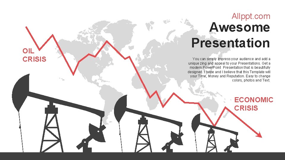 Allppt. com OIL CRISIS Awesome Presentation You can simply impress your audience and add