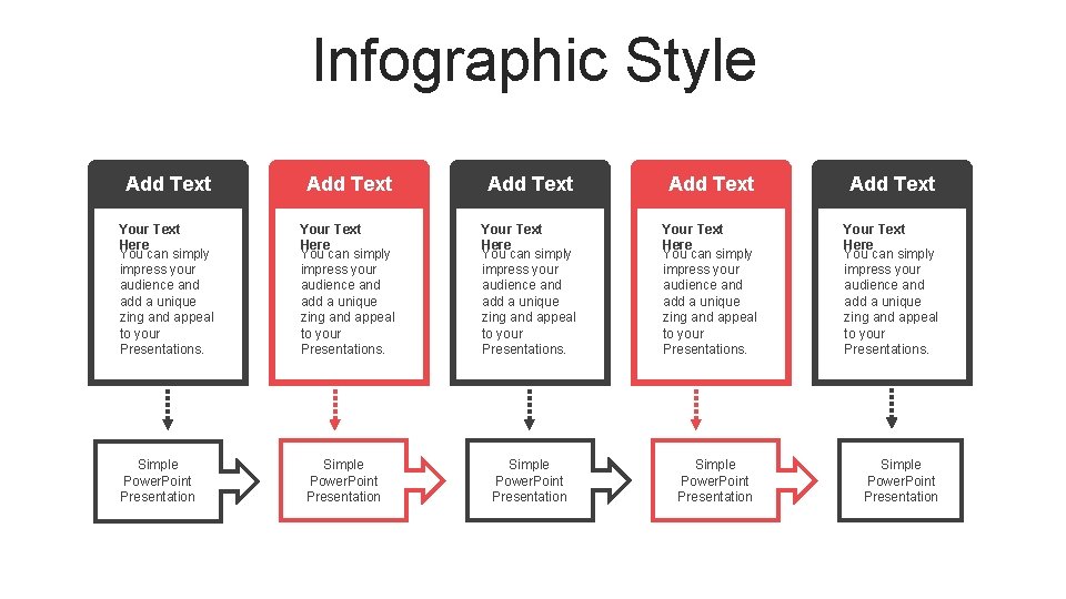 Infographic Style Add Text Add Text Your Text Here You can simply impress your