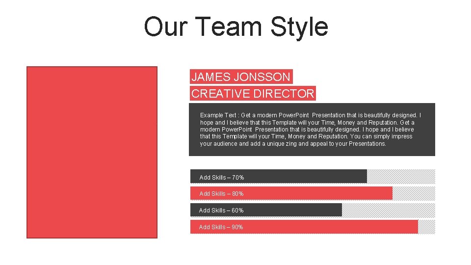 Our Team Style JAMES JONSSON CREATIVE DIRECTOR Example Text : Get a modern Power.