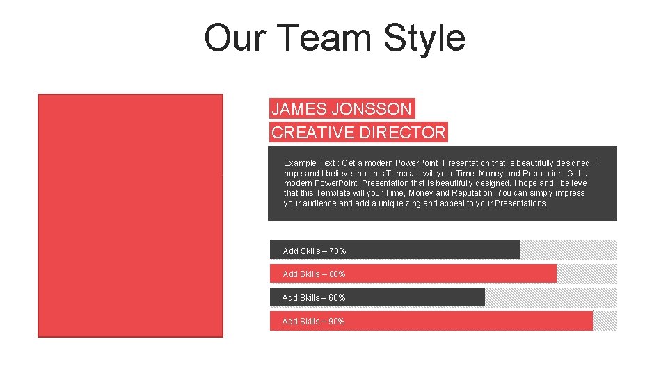 Our Team Style JAMES JONSSON CREATIVE DIRECTOR Example Text : Get a modern Power.