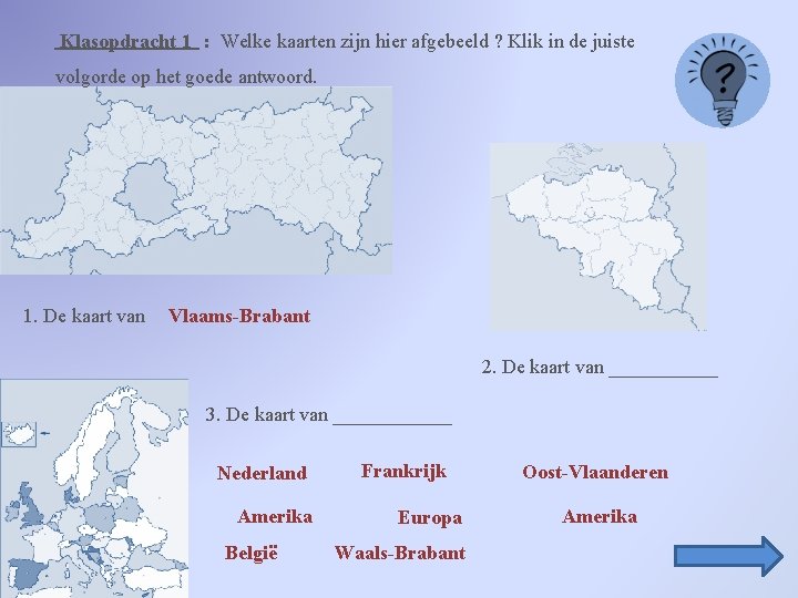 Klasopdracht 1 : Welke kaarten zijn hier afgebeeld ? Klik in de juiste volgorde