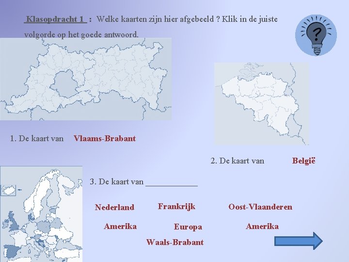 Klasopdracht 1 : Welke kaarten zijn hier afgebeeld ? Klik in de juiste volgorde