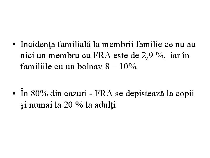 • Incidenţa familială la membrii familie ce nu au nici un membru cu
